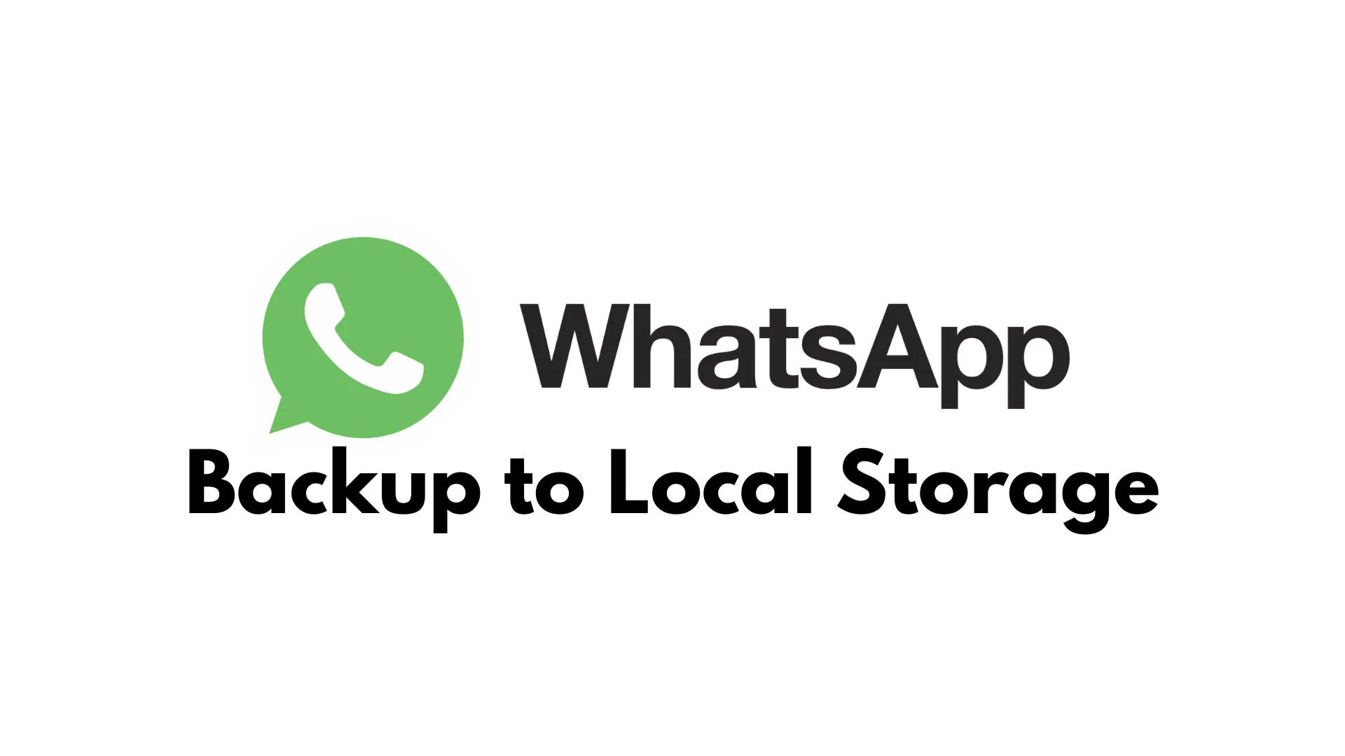 WhatsApp Backup To Local Storage The Simple And Safe Way WhatsApp Backup To Local Storage The Simple And Safe Way