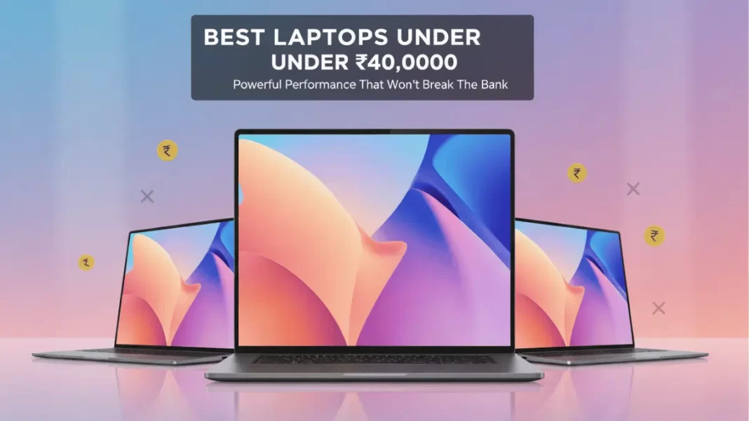 Budget laptops under ₹40,000 with SSD in 2025