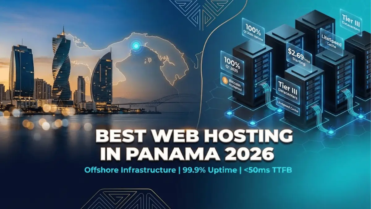 Best Web Hosting in Panama 2026 - TTFB Benchmarks & Offshore Provider  Analysis