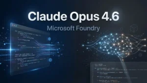 Claude Opus 4.6 on Microsoft Foundry: Anthropic’s Most Powerful AI Model Transforms Enterprise Workflows