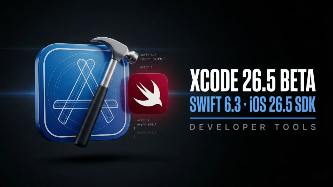 Xcode 26.5 beta hero image showing Xcode and Swift 6.3 logos on dark editorial background